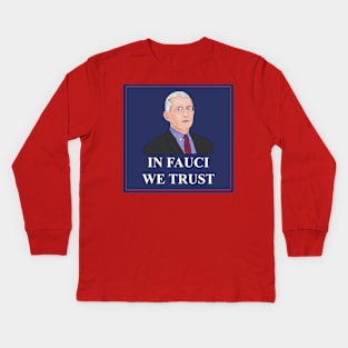 In Fauci We Trust Kids Long Sleeve T-Shirt